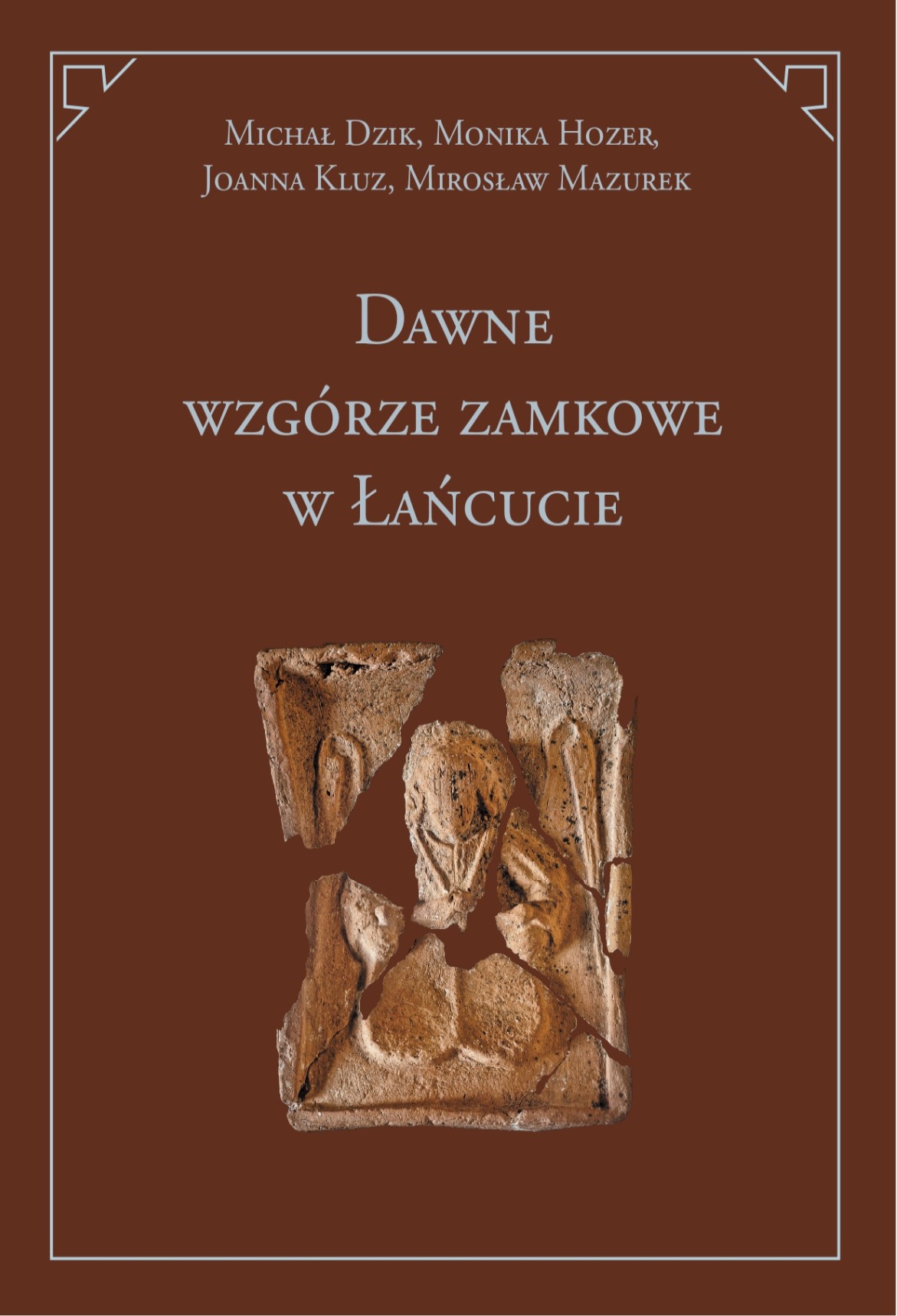 Dawne wzgórze zamkowe w Łańcucie. Wyniki badań archeologicznych z 2017 roku / The Former Castle Hill in Łańcut. Results of Archaeological Research from 2017
