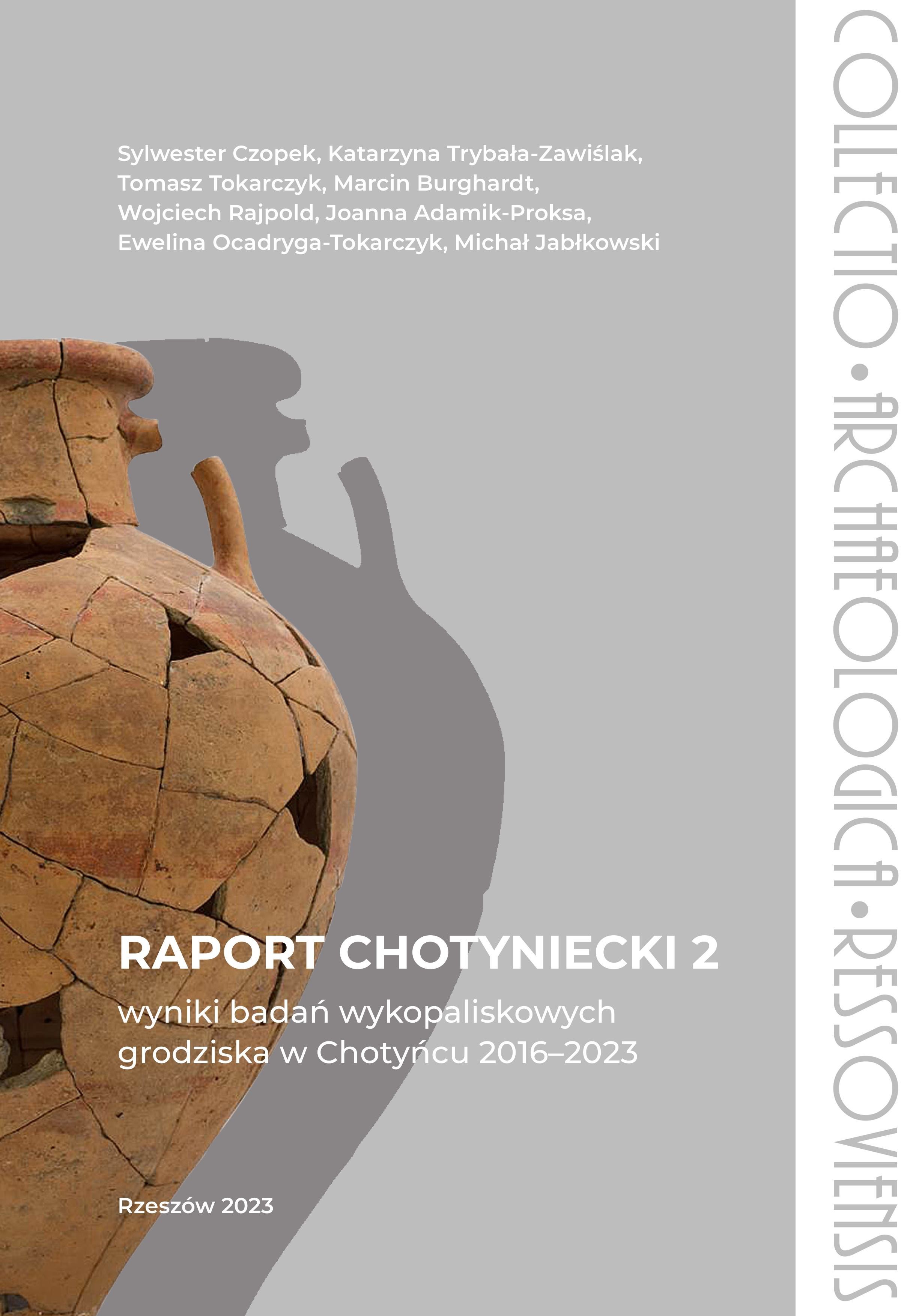 Raport chotyniecki, cz. 2: Wyniki badań wykopaliskowych grodziska w Chotyńcu 2016-2023 / The Chotyniec report. Pt. 2: Results of archaeological excavation at the Chotyniec hillfort in 2016-2026