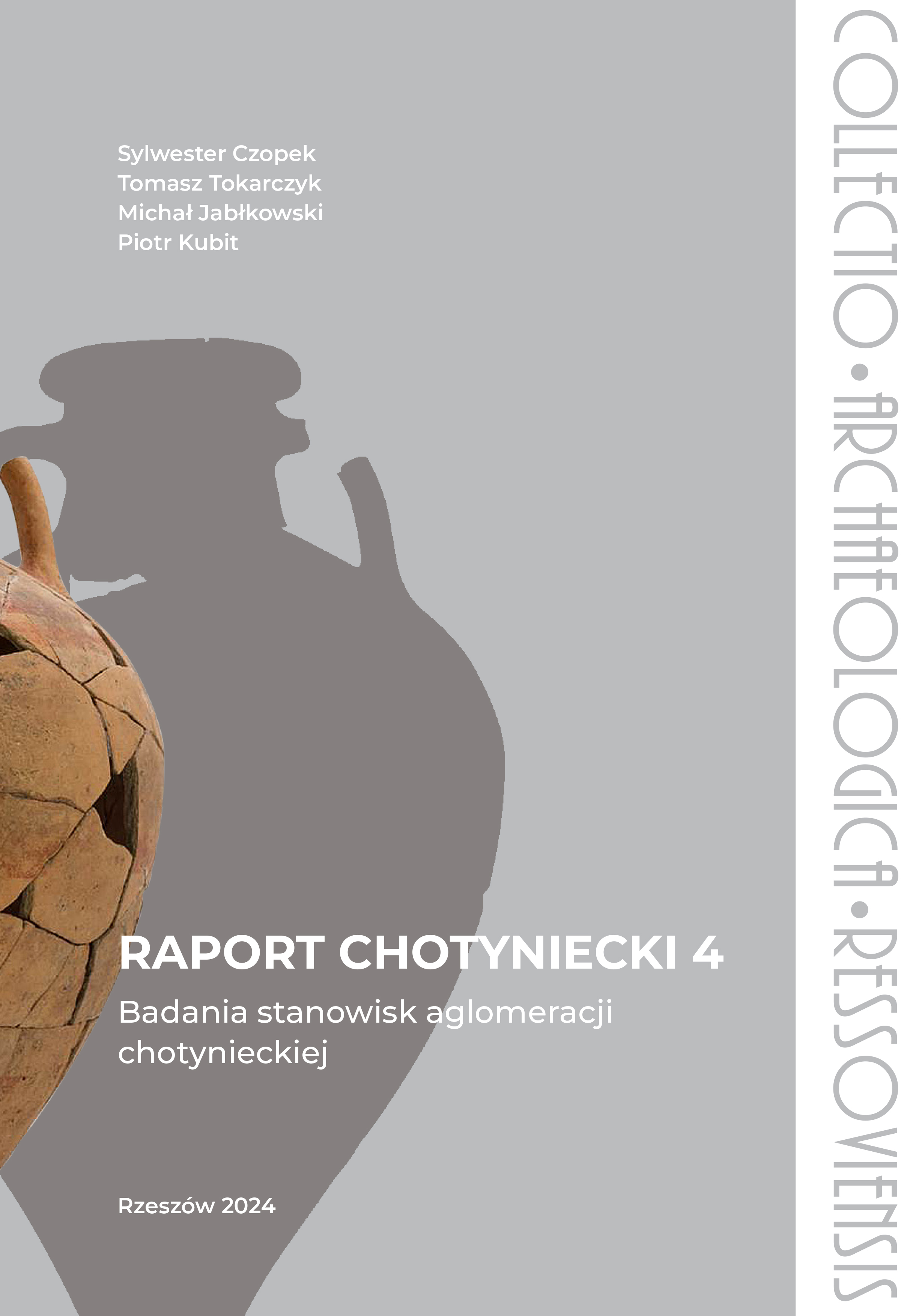 Raport chotyniecki, cz. 4: badania stanowisk aglomeracji chotynieckiej / The Chotyniec Raport, part 4: Research on the Chotyniec agglomeration site