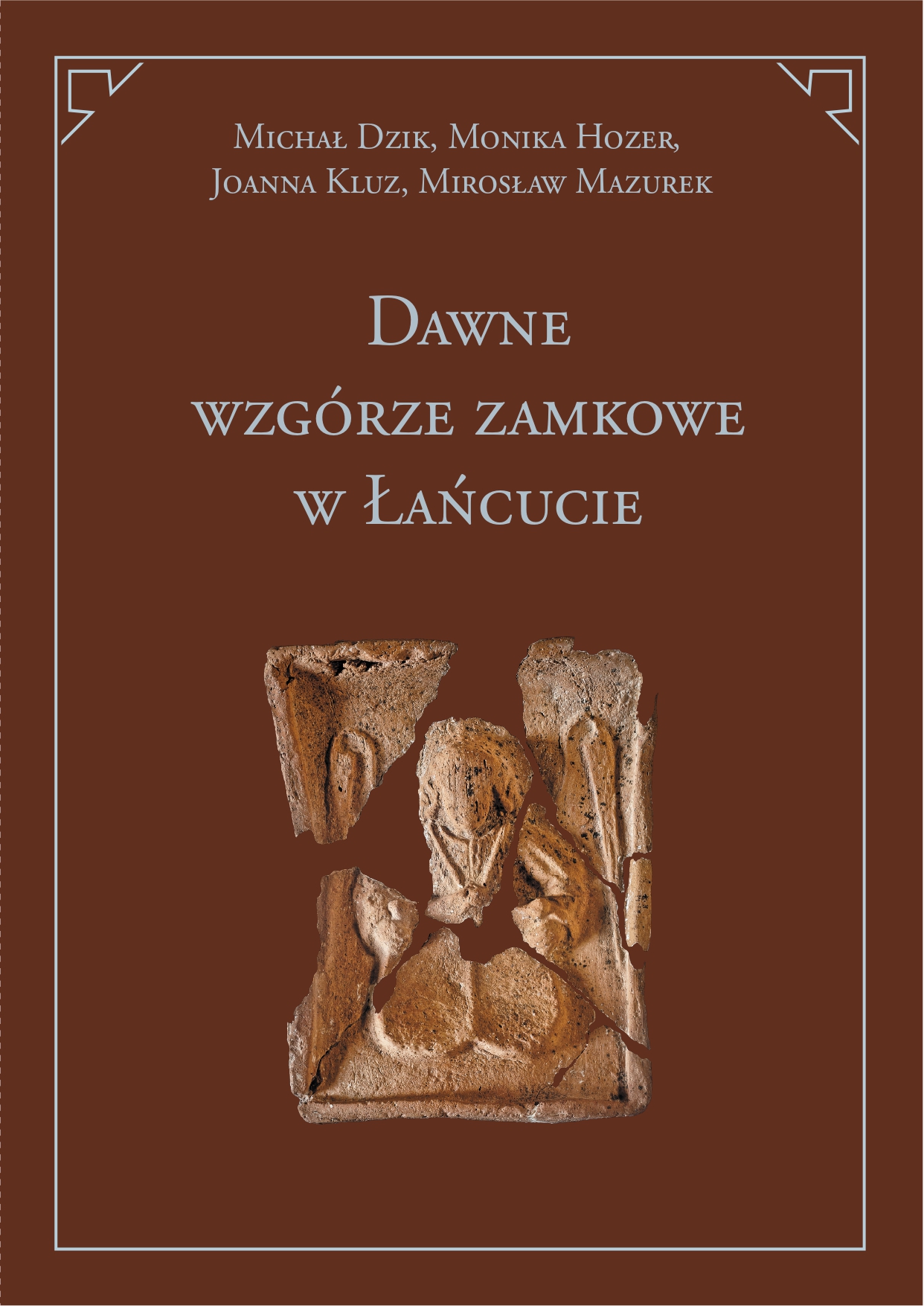 Dawne wzgórze zamkowe w Łańcucie. Wyniki badań archeologicznych z 2017 roku / The Former Castle Hill in Łańcut. Results of Archaeological Research from 2017