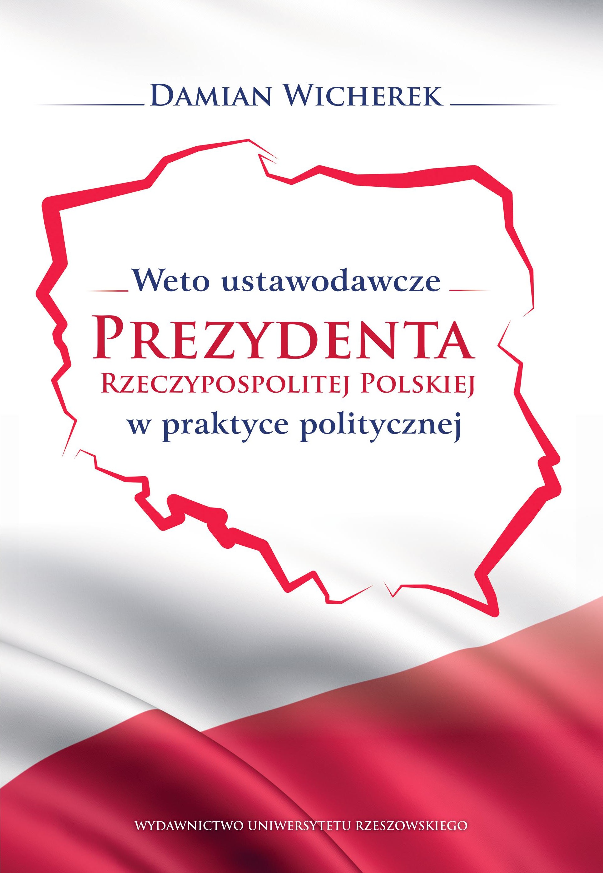 Weto ustawodawcze Prezydenta Rzeczypospolitej Polskiej w praktyce politycznej