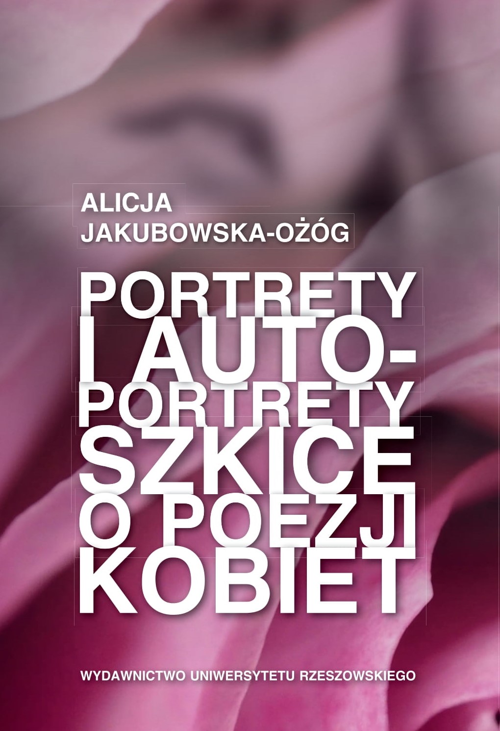 Portrety i autoportrety. Szkice o poezji kobiet